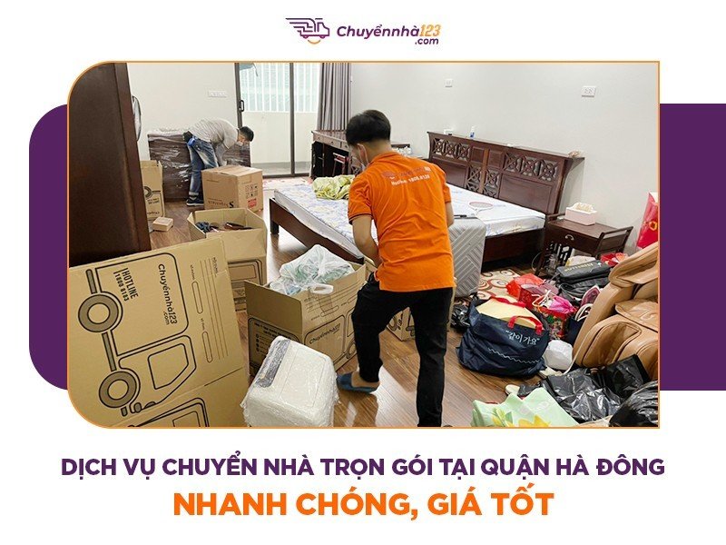 Dịch vụ chuyển nhà trọn gói Hà Đông: nhanh chóng, giá tốt