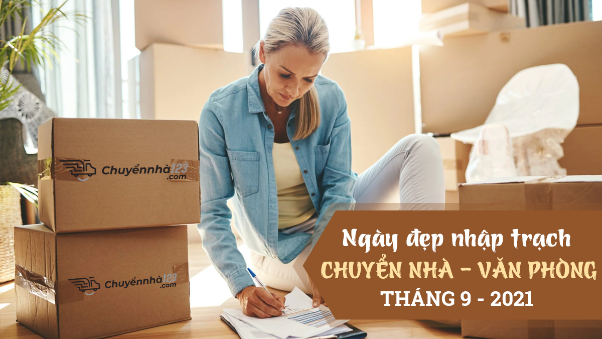 Ngày tốt chuyển nhà, chuyển văn phòng tháng 9 năm 2021